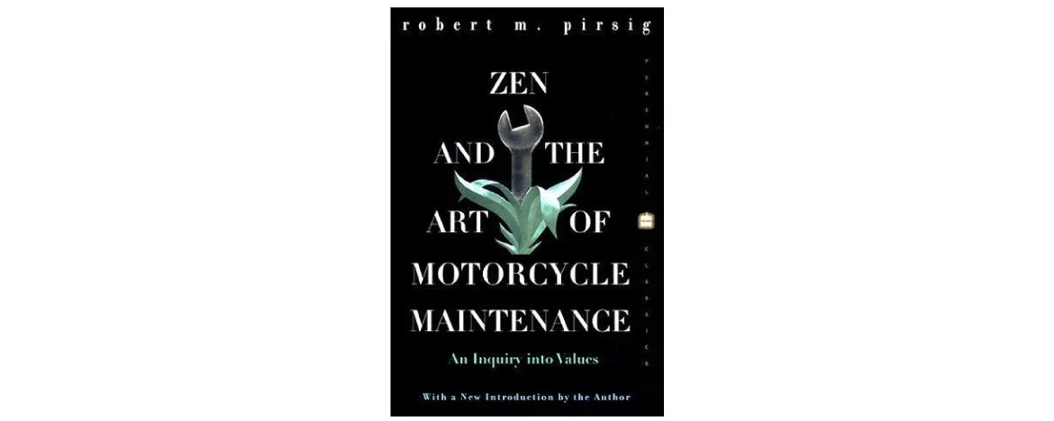 Zen and the Art of Motorcycle Maintenance – Robert M Pirsig book novel